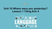 Unit 10 lớp 4: Where were you yesterday?-Lesson 1