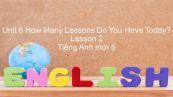 Unit 6 lớp 5: How Many Lessons Do You Have Today? - Lesson 2