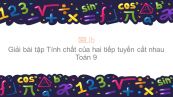 Giải bài tập SGK Toán 9 Bài 6: Tính chất của hai tiếp tuyến cắt nhau