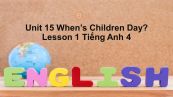 Unit 15 lớp 1: When's Children's Day?-Lesson 1