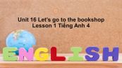 Unit 16 lớp 4: Let's go to the bookshop-Lesson 1