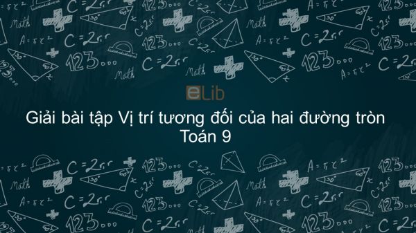 Giải bài tập SGK Toán 9 Bài 7: Vị trí tương đối của hai đường tròn