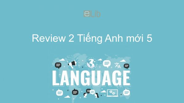 Review 2 - lớp 5