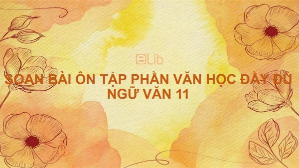 Soạn bài Ôn tập phần văn học Ngữ văn 11 đầy đủ