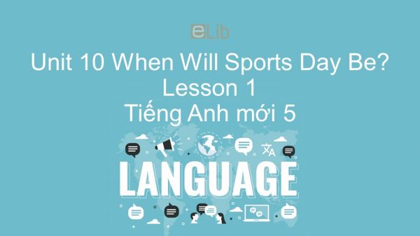 Unit 10 lớp 5: When Will Sports Day Be? - Lesson 2