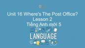 Unit 16 lớp 5: Where's The Post Office? - Lesson 2
