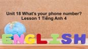 Unit 18 lớp 4: What's your phone numbers?-Lesson 1