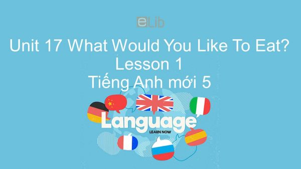 Unit 17 lớp 5: What Would You Like To Eat? - Lesson 2