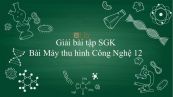 Giải bài tập SGK Công nghệ 12 Bài 20: Máy thu hình