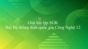 Giải bài tập SGK Công nghệ 12 Bài 22: Hệ thống điện quốc gia