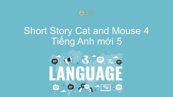 Short Story lớp 5: Cat and Mouse 4