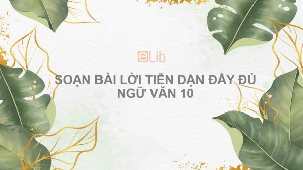 Soạn bài Lời tiễn dặn Ngữ văn 10 đầy đủ