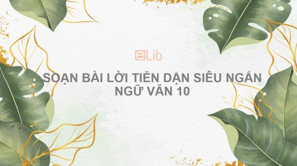 Soạn bài Lời tiễn dặn Ngữ văn 10 siêu ngắn