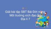 Giải bài tập SBT Địa lí 7 Bài 5: Đới nóng. Môi trường xích đạo ẩm