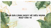 Soạn bài Cảnh ngày hè Ngữ văn 10 siêu ngắn