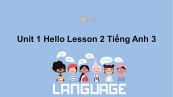 Unit 1 lớp 3: Hello-Lesson 2