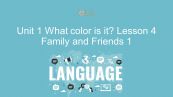 Unit 1 lớp 1: What color is it? - Lesson 4