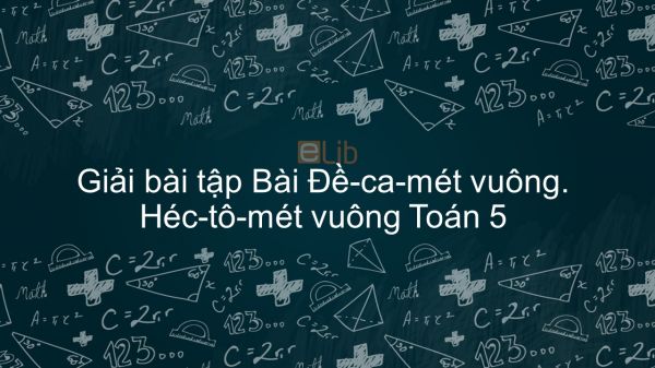 Giải bài tập VBT Toán 5 Bài 24: Đề-ca-mét vuông. Héc-tô-mét vuông