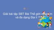 Giải bài tập SBT Địa lí 7 Bài 25: Thế giới rộng lớn và đa dạng