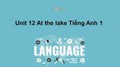 Unit 12 lớp 1: At the lake