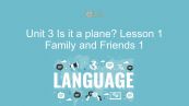 Unit 3 lớp 1: Is it a plane? - Lesson 1