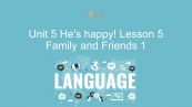 Unit 5 lớp 1: He's happy! - Lesson 5