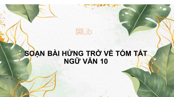 Soạn bài Hứng trở về Ngữ văn 10 tóm tắt