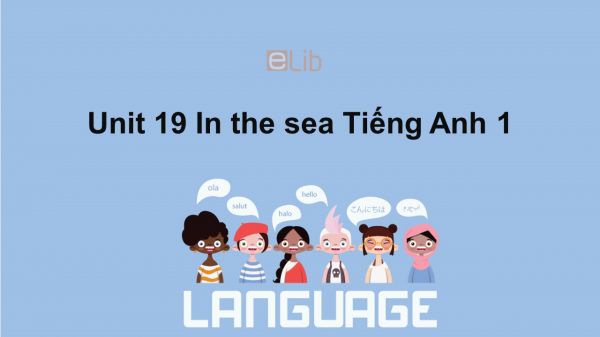 Unit 19 lớp 1: In the sea