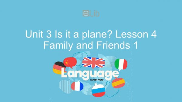 Unit 3 lớp 1: Is it a plane? - Lesson 4