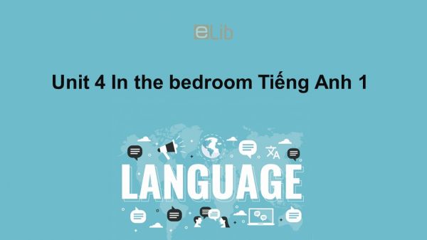 Unit 4 lớp 1: In the bedroom