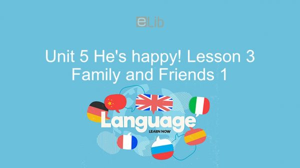 Unit 5 lớp 1: He's happy! - Lesson 3