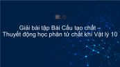 Giải bài tập SGK Vật lý 10 Bài 28 : Cấu tạo chất. Thuyết động học phân tử chất khí