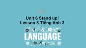 Unit 6 lớp 3: Stand up!-Lesson 3