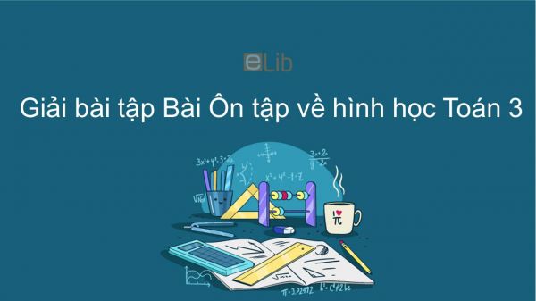 Giải bài tập VBT Toán 3 Bài 11: Ôn tập về hình học