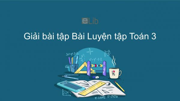 Giải bài tập VBT Toán 3 Bài 15: Luyện tập