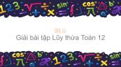 Giải bài tập SBT Toán 12 Bài 1: Lũy thừa