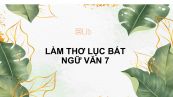Làm thơ lục bát Ngữ văn 7
