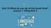 Unit 10 lớp 3: What do you do at break time?-Lesson 1