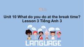 Unit 10 lớp 3: What do you do at break time?-Lesson 3