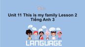 Unit 11 lớp 3: This is my family-Lesson 2