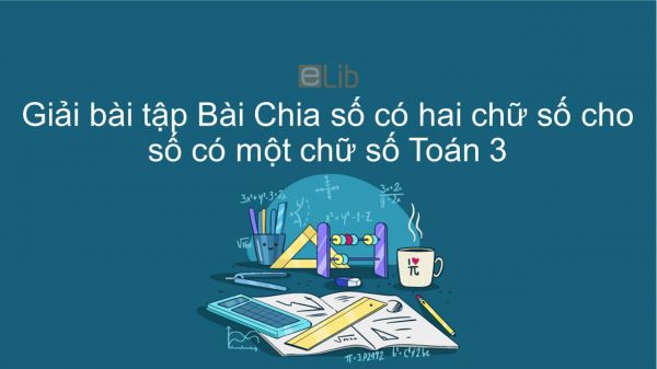 Giải bài tập VBT Toán 3 Bài 26: Chia số có hai chữ số cho số có một chữ số