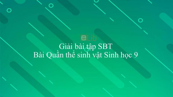 Giải bài tập SBT Sinh học 9 Bài 47: Quần thể sinh vật