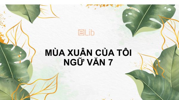 Mùa xuân của tôi Ngữ văn 7