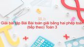 Giải bài tập VBT Toán 3 Bài 49: Giải bài toán bằng hai phép toán (tiếp theo)