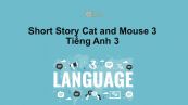 Short Story: Cat and Mouse 3 lớp 3