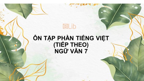 Ôn tập phần tiếng Việt (tiếp theo) Ngữ văn 7