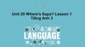 Unit 20 lớp 3: Where's Sapa?-Lesson 1