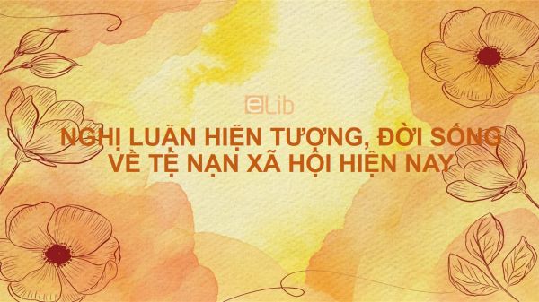 Nghị luận hiện tượng, đời sống về tệ nạn xã hội hiện nay