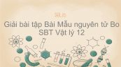 Giải bài tập SBT Vật Lí 12 Bài 33: Mẫu nguyên tử Bo