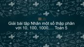 Giải bài tập VBT Toán 5 Bài 56: Nhân một số thập phân với 10, 100, 1000, ...